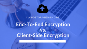 End-To-End Encryption vs Client-Side Encryption