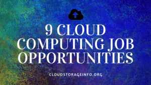 9 Cloud Computing Job Opportunities