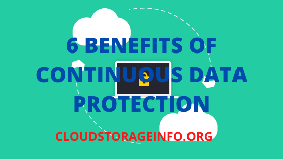 6 Benefits Of Continuous Data Protection - Featured Image