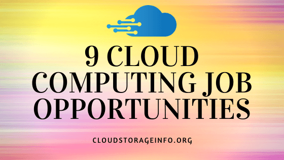 9 Cloud Computing Job Opportunities - Learn More Today