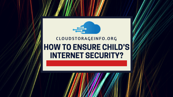 How To Ensure Child’s Internet Security