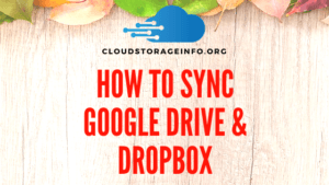 How To Sync Google Drive And Dropbox